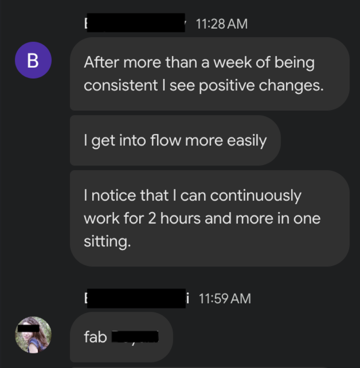 After more than a week of being consistent I see positive changes. I get into flow more easily. I notice I can continuously work for 2 hours and more in one sitting. — Boyan · professional dancer
