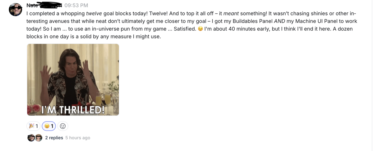 I completed a whopping twelve goal blocks today. Twelve! And to top it all off, it meant something. — Nate · software engineer